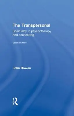 A transzperszonális: Spiritualitás a pszichoterápiában és a tanácsadásban - The Transpersonal: Spirituality in Psychotherapy and Counselling
