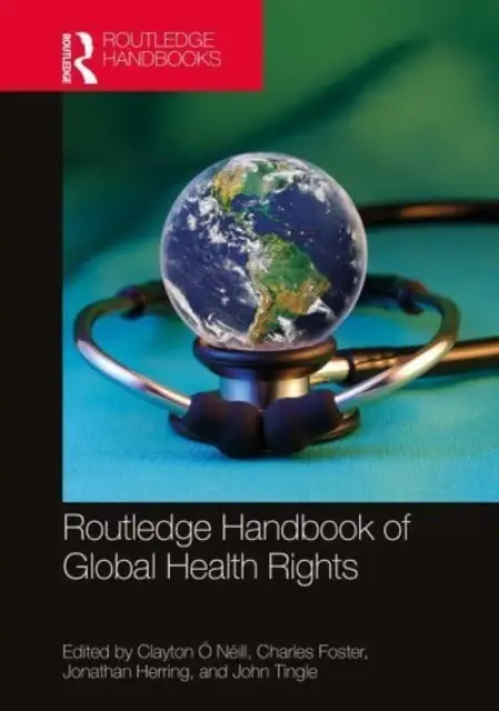 Routledge Handbook of Global Health Rights (A globális egészségügyi jogok kézikönyve) - Routledge Handbook of Global Health Rights