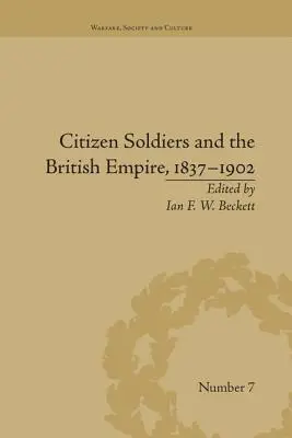 Polgári katonák és a Brit Birodalom, 1837-1902 - Citizen Soldiers and the British Empire, 1837-1902