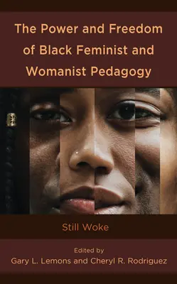 Síla a svoboda černošské feministické a ženské pedagogiky: Stále vzhůru - The Power and Freedom of Black Feminist and Womanist Pedagogy: Still Woke