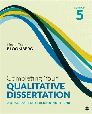 A kvalitatív disszertáció befejezése: A Road Map from Beginning to End - Completing Your Qualitative Dissertation: A Road Map from Beginning to End