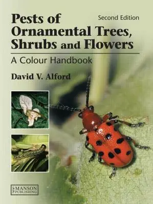 Pests of Ornamental Trees, Shrubs and Flowers: Színes kézikönyv, második kiadás - Pests of Ornamental Trees, Shrubs and Flowers: A Colour Handbook, Second Edition