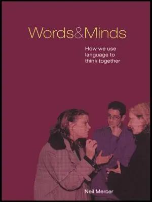 Szavak és elmék: Hogyan használjuk a nyelvet, hogy együtt gondolkodjunk - Words and Minds: How We Use Language to Think Together