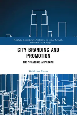 Városi márkaépítés és promóció: A stratégiai megközelítés - City Branding and Promotion: The Strategic Approach