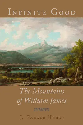 Végtelen jó: William James hegyei - Infinite Good: The Mountains of William James