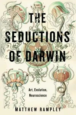 Darwin csábításai: Művészet, evolúció, idegtudomány - The Seductions of Darwin: Art, Evolution, Neuroscience