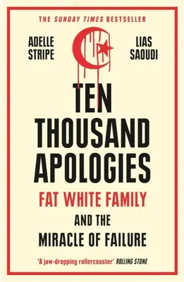 Tízezer bocsánatkérés: Kövér fehér család és a kudarc csodája - Ten Thousand Apologies: Fat White Family and the Miracle of Failure