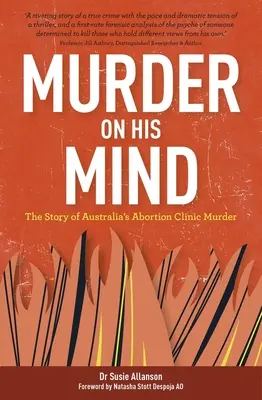 Murder on His Mind: Az ausztrál abortuszklinikai gyilkosság története - Murder on His Mind: The Story of Australia's Abortion Clinic Murder