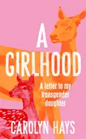 Lánykor - Levél a transznemű lányomnak - Girlhood - A Letter to My Transgender Daughter