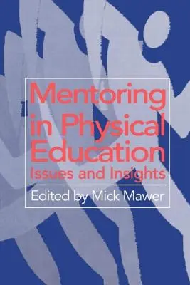 Mentorálás a testnevelésben: Kérdések és meglátások - Mentoring in Physical Education: Issues and Insights