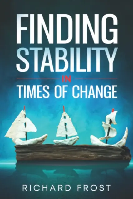 A stabilitás megtalálása a változások idején - Finding Stability in Times of Change