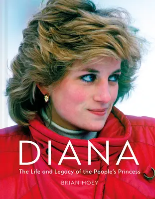 Diana: A nép hercegnőjének élete és öröksége - Diana: The Life and Legacy of the People's Princess