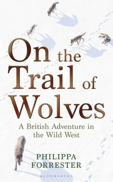 A farkasok nyomában - Brit kaland a vadnyugaton - On the Trail of Wolves - A British Adventure in the Wild West