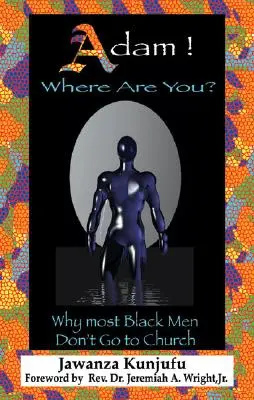 Adam! Hol vagy? Miért nem jár a legtöbb fekete férfi templomba? - Adam! Where Are You?: Why Most Black Men Don't Go to Church