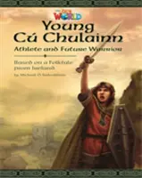 A mi világunk olvasói: A fiatal Cu Chulainn, atléta és leendő harcos - angolul - Our World Readers: Young Cu Chulainn, Athlete and Future Warrior - British English