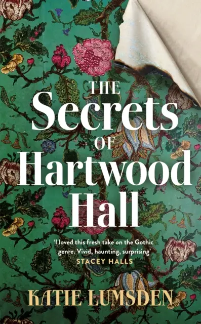 A Hartwood Hall titkai - Titokzatos és hangulatos gótikus regény Stacey Halls rajongóinak - Secrets of Hartwood Hall - The mysterious and atmospheric gothic novel for fans of Stacey Halls