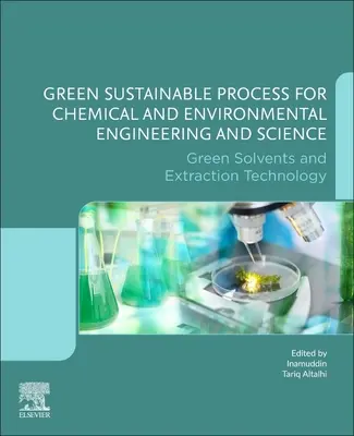 Zöld fenntartható folyamat a vegyész- és környezetmérnöki és természettudományok számára: Zöld oldószerek és extrakciós technológia - Green Sustainable Process for Chemical and Environmental Engineering and Science: Green Solvents and Extraction Technology