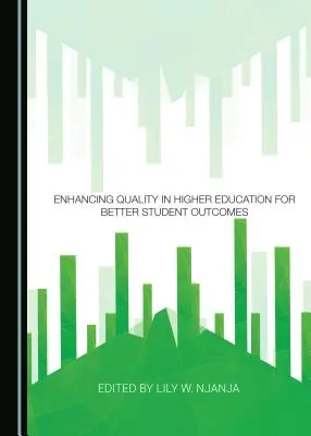 A minőség javítása a felsőoktatásban a jobb hallgatói eredmények érdekében - Enhancing Quality in Higher Education for Better Student Outcomes