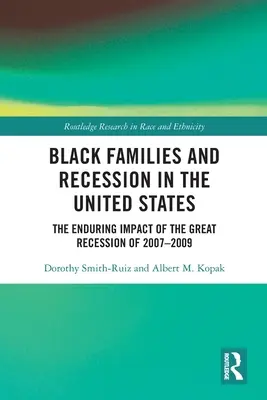 Fekete családok és a recesszió az Egyesült Államokban: A 2007-2009-es nagy recesszió tartós hatása - Black Families and Recession in the United States: The Enduring Impact of the Great Recession of 2007-2009