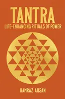 Tantra - Az erő életet fokozó rituálék - Tantra - Life-Enhancing Rituals of Power