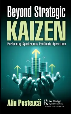 A stratégiai Kaizenen túl: Szinkron nyereséges működések végrehajtása - Beyond Strategic Kaizen: Performing Synchronous Profitable Operations