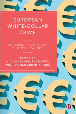 Európai fehérgalléros bűnözés: Az európai valóság természetének feltárása - European White-Collar Crime: Exploring the Nature of European Realities