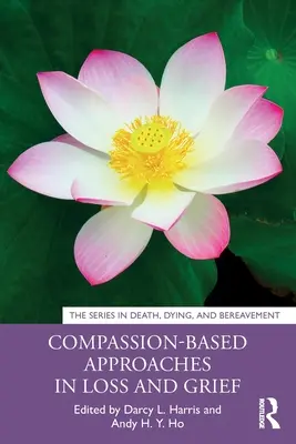 Együttérzésen alapuló megközelítések veszteség és gyász esetén - Compassion-Based Approaches in Loss and Grief