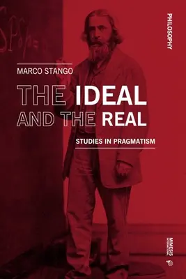 Az eszmény és a valóság: tanulmányok a pragmatizmusról - The Ideal and the Real: Studies in Pragmatism