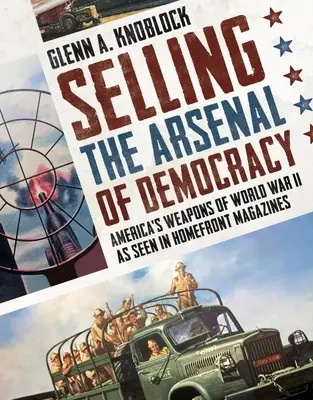 A demokrácia arzenáljának eladása: Amerika második világháborús fegyverei a Homefront magazinok tükrében - Selling the Arsenal of Democracy: America's Weapons of World War II as Seen in Homefront Magazines