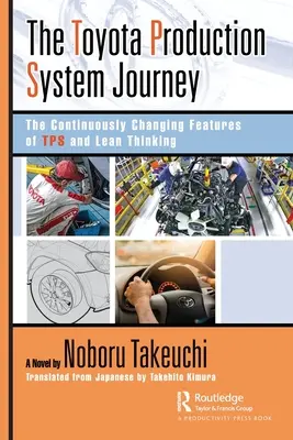 A Toyota termelési rendszer útja: A Tps és a lean gondolkodás folyamatosan változó jellemzői - The Toyota Production System Journey: The Continuously Changing Features of Tps and Lean Thinking
