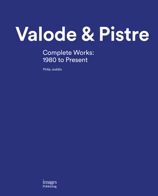 Valode & Pistre: Összes művek: 1980-tól napjainkig - Valode & Pistre: Complete Works: 1980 to Present