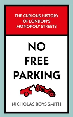 Nincs ingyenes parkolás: A londoni monopólium utcák különös története - No Free Parking: The Curious History of London's Monopoly Streets