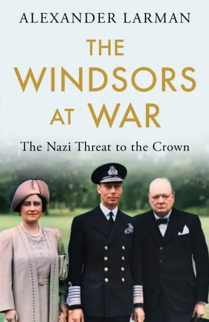 A Windsorok háborúban - A náci fenyegetés a koronára nézve - Windsors at War - The Nazi Threat to the Crown