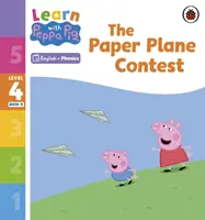 Learn with Peppa Phonics 4. szint 11. könyv - A papírrepülő verseny (Phonics Reader) - Learn with Peppa Phonics Level 4 Book 11 - The Paper Plane Contest (Phonics Reader)