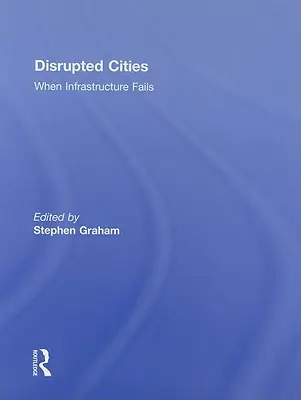 Disrupted Cities: Amikor az infrastruktúra csődöt mond - Disrupted Cities: When Infrastructure Fails