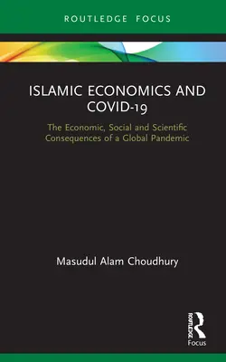 Iszlám közgazdaságtan és Covid-19: Egy globális járvány gazdasági, társadalmi és tudományos következményei - Islamic Economics and Covid-19: The Economic, Social and Scientific Consequences of a Global Pandemic