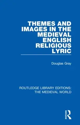 Témák és képek a középkori angol vallásos lírában - Themes and Images in the Medieval English Religious Lyric