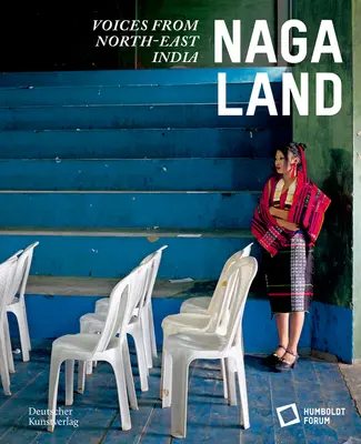 Naga-föld: India északkeleti részének hangjai - Naga Land: Voices from Northeast India