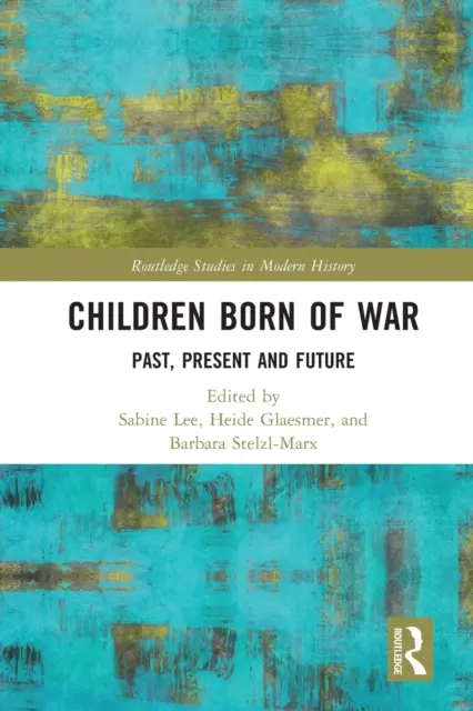 Háborúban született gyermekek: múlt, jelen és jövő - Children Born of War: Past, Present and Future