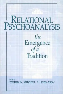 Relációs pszichoanalízis: Egy hagyomány kialakulása - Relational Psychoanalysis: The Emergence of a Tradition