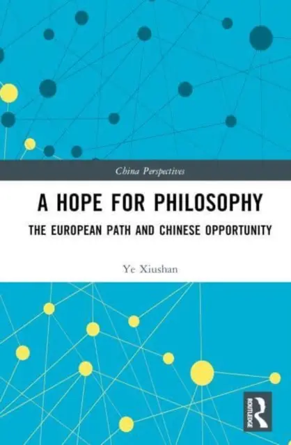 Remény a filozófiára - Az európai út és a kínai lehetőség - Hope for Philosophy - The European Path and Chinese Opportunity