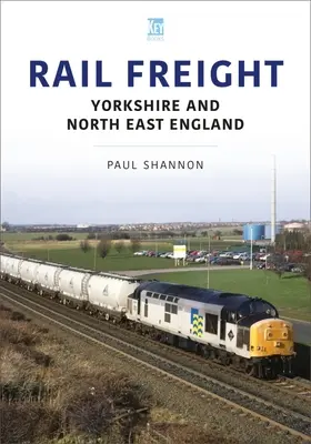 Rail Freight: Yorkshire és Északkelet-Anglia - Rail Freight: Yorkshire and North East England