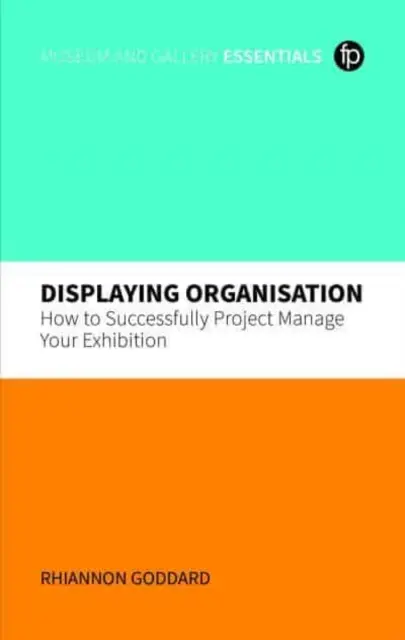 Szervezet megjelenítése: Hogyan menedzseljük sikeresen a kiállítás projektjeit? - Displaying Organisation: How to Successfully Project Manage Your Exhibition