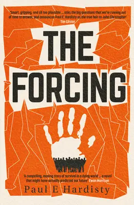 A kényszerítés: A kötelezően olvasandó, világosságra hívó klímaváltozási thriller - The Forcing: The Must-Read, Clarion-Call Climate-Change Thriller