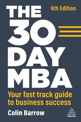 A 30 napos MBA: Gyors útmutató az üzleti sikerhez - The 30 Day MBA: Your Fast Track Guide to Business Success