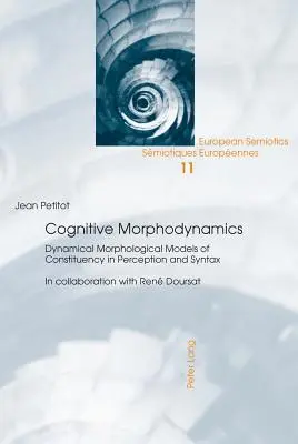 Kognitív morfodinamika; A konstitúció dinamikus morfológiai modelljei az észlelésben és a szintaxisban - Cognitive Morphodynamics; Dynamical Morphological Models of Constituency in Perception and Syntax