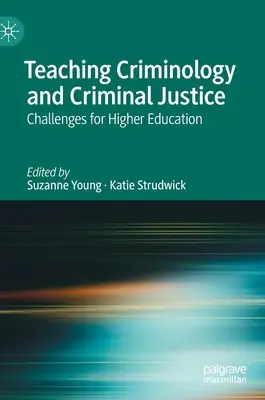 A kriminológia és a büntető igazságszolgáltatás oktatása: Kihívások a felsőoktatás számára - Teaching Criminology and Criminal Justice: Challenges for Higher Education