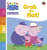 Learn with Peppa Phonics 3. szint 1. könyv - Fogd meg a kalapot! (Phonics Reader) - Learn with Peppa Phonics Level 3 Book 1 - Grab the Hat! (Phonics Reader)