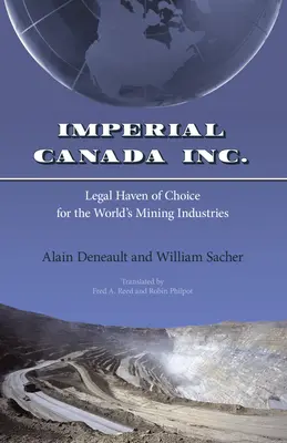 Imperial Canada Inc: A világ bányaiparának választott jogi menedékhelye - Imperial Canada Inc.: Legal Haven of Choice for the World's Mining Industries