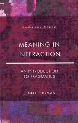 Jelentés az interakcióban: Bevezetés a pragmatikába - Meaning in Interaction: An Introduction to Pragmatics